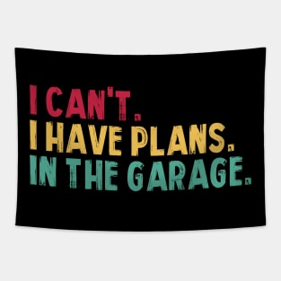 I Can't I Have Plans In The Garage Fathers Gift Car Mechanic Tapestry