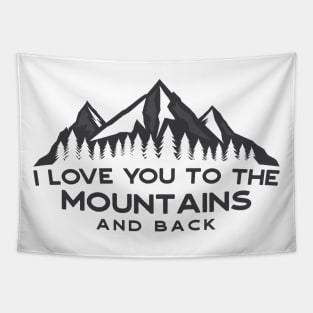 I Love You Too The Mountains And Back Tapestry