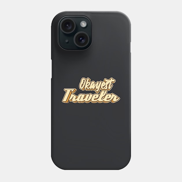 Okayest Traveler typography Phone Case by KondeHipe