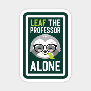 Funny Professor Pun - Leaf me Alone - Gifts for Professors Magnet