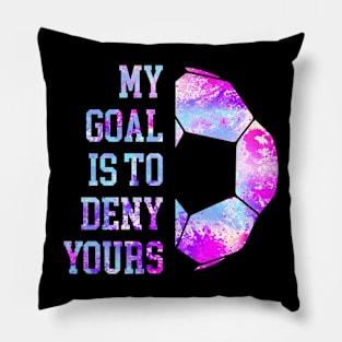 My Goal Is To Deny Yours Soccer Goalie Distressed Goalkeeper Pillow