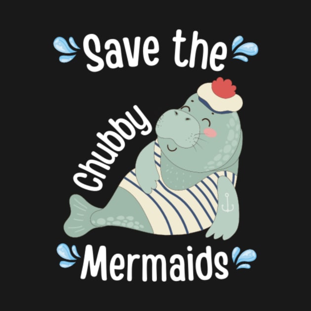 Save The Chubby Mermaids Manatee cute by ODIN DESIGNS