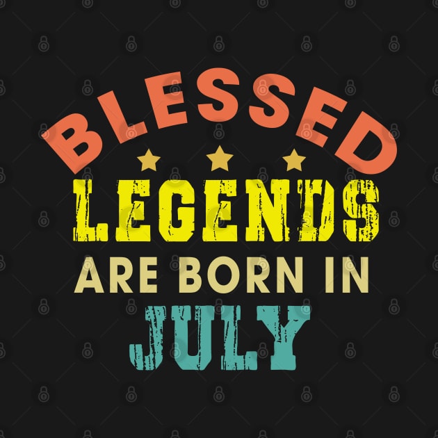 Blessed Legends Are Born In July Funny Christian Birthday by Happy - Design