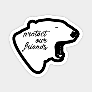 protect our friends - polar bear Magnet