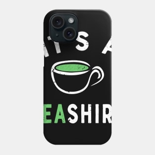 Its a Tea Shirt - Funny Tea Quote T-shirt - It's a Tea Shirt - Happy Tea Gift Phone Case