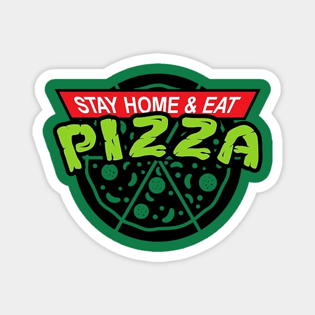 Stay Home and Eat Pizza Magnet by liamMarone