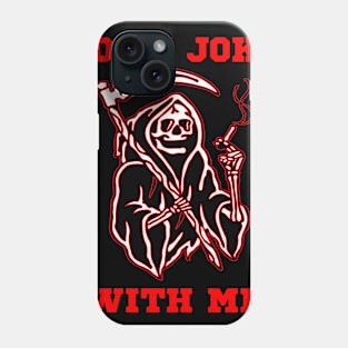 Don't joke with me Phone Case