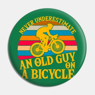 Never Underestimate An old Guy On A Bicycle Vintage Pin