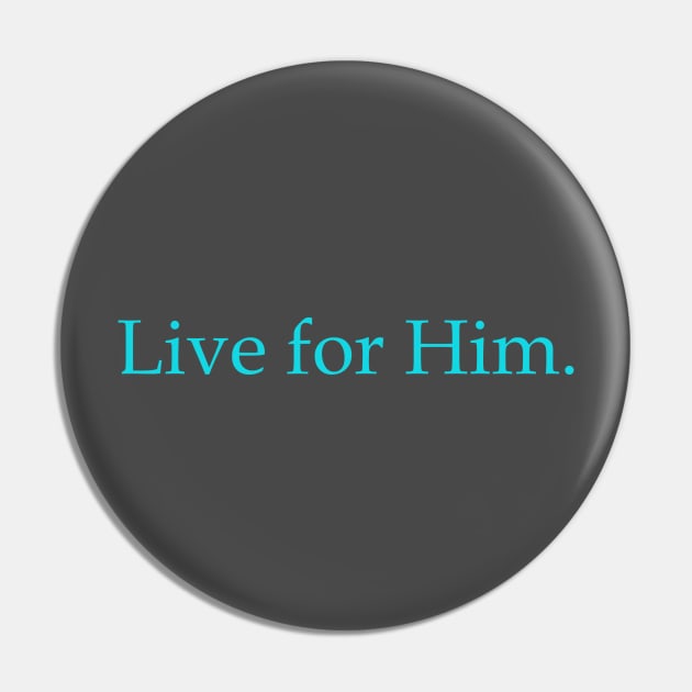 Live for Him Tee Pin by LiveforHim1