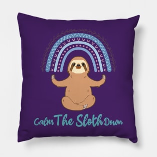 Calm The Sloth Down Funny Pun My Spirit Animal Pillow