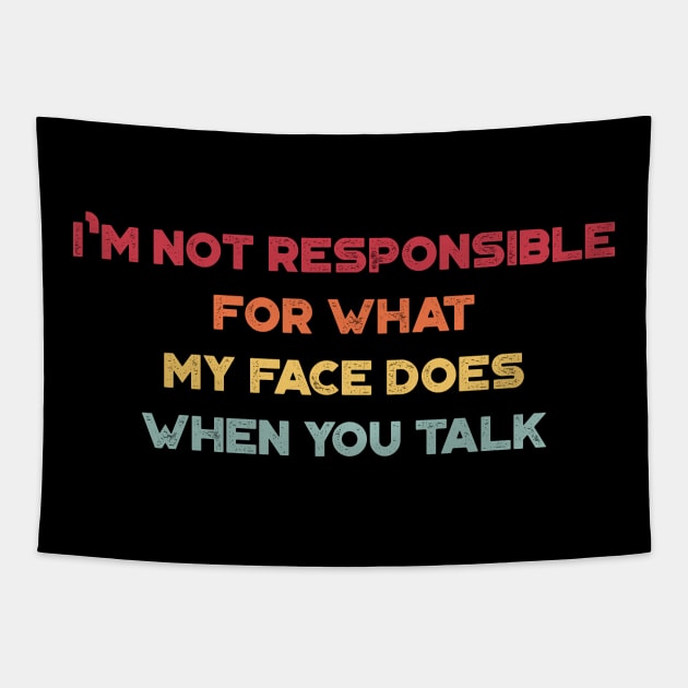 I'm Not Responsible For What My Face Does When You Talk Funny Vintage Retro (Sunset) Tapestry by truffela
