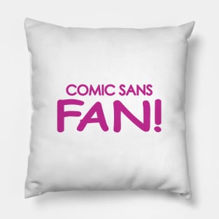 Comic Sans Fan in Fuchsia Pillow