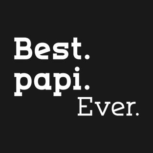 Man Best Papi Ever Gift Funny Father Day T-Shirt