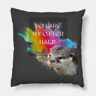 You are my Otter Half! Pillow