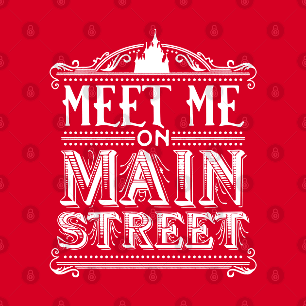 Meet Me On Main Street (WDW White) by onarolltees