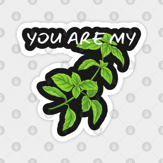 You Are My Basil_(I Am Your Tomato) Magnet by leBoosh-Designs
