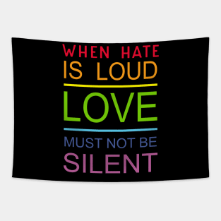 When Hate Is Loud Love Must Not Be Silent Tapestry