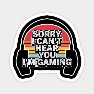 Vintage Retro Sorry I Can't Hear You I'm Gaming Magnet