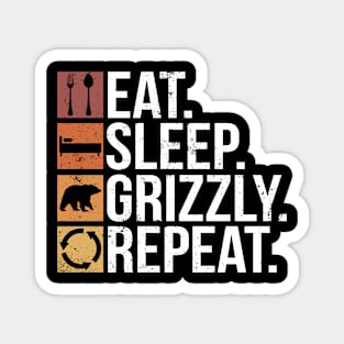 Eat. Sleep. Grizzly. Repeat. - Grizzly Bear Magnet