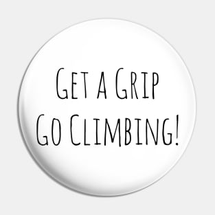 Get a Grip Go Climbing Pin