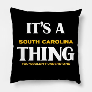 It's a South Carolina Thing You Wouldn't Understand Pillow