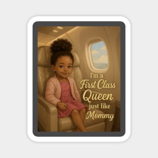 I'm A First Class Queen just like Mommy Magnet