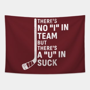 There's No 'I' in Team But There’s A ‘U’ in Suck - Hockey Tapestry