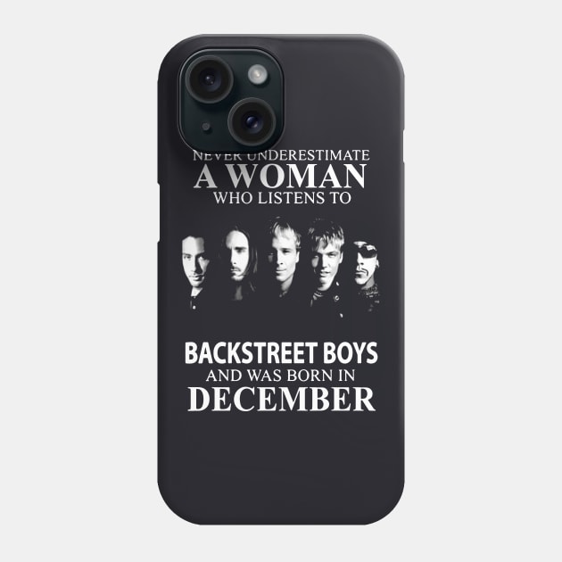 Never Underestimate A Woman Who Listens To Backstreet Boys And Was Born In December Rock Phone Case by colum