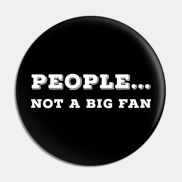 People.... Not A Big Fan Pin by mangobanana