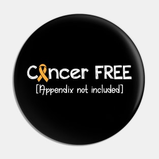 Cancer FREE- Appendix Cancer Awareness Gift Pin