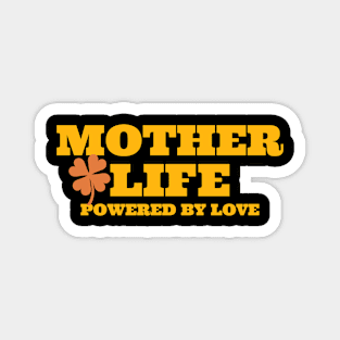 mother life powered by love Magnet