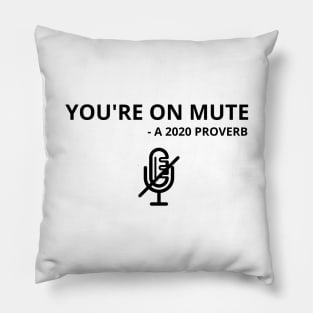 You're on mute graphic design Pillow