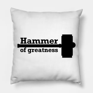 Hammer of greatness Pillow