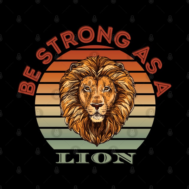 Be Strong As A Lion - Positive Motivational Inspirational Quote by Enriched by Art