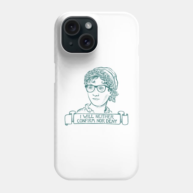 I Will Neither Confirm Nor Deny (Teal) Phone Case by Pod and Prejudice