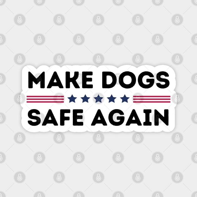Make Dogs Safe Again Magnet by The WYLD Tribe