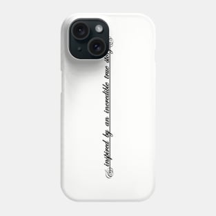 inspired by an incredible true story Phone Case