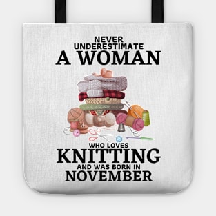 Never Underestimate A Woman Who Loves Knitting And Was Born In November Tote