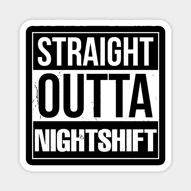 Straight Outta Night Shift Funny Nurse Magnet by Namio