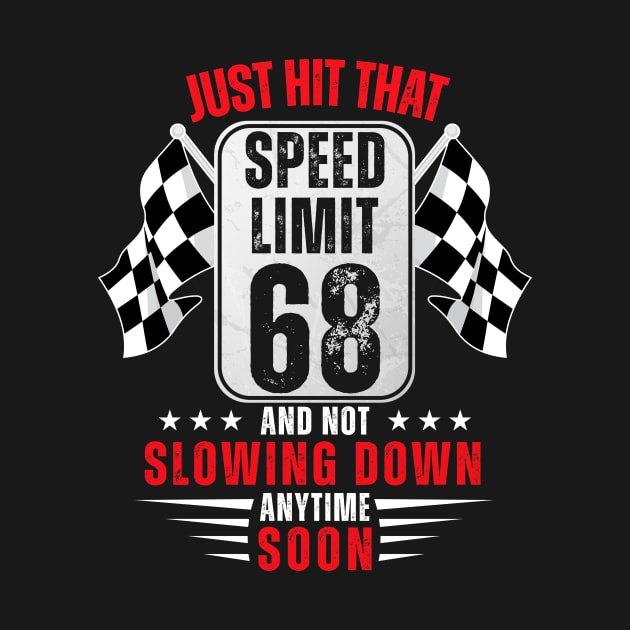 68th Birthday Speed Limit Sign 68 Years Old Funny Racing by HollyDuck