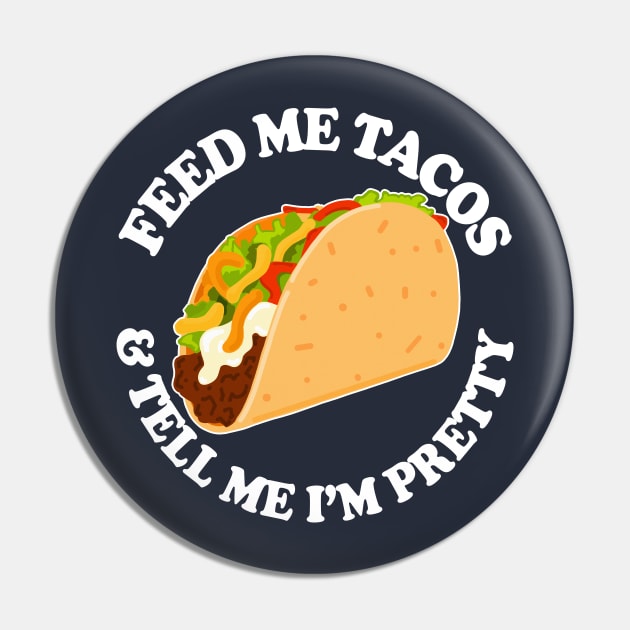 FEED ME TACOS & TELL ME I’M PRETTY Pin by DankFutura