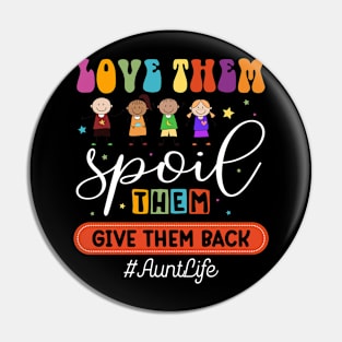 Love Them Spoil Them Give Them Back #AuntLife Gift For women Mother day Pin