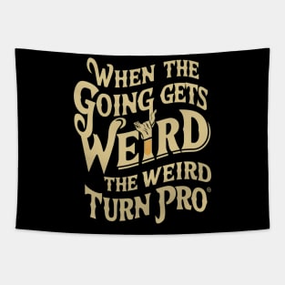 When the going gets weird, the weird turn pro. Tapestry