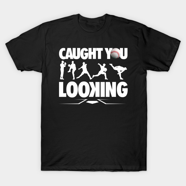 CAUGHT YOU LOOKING BSB - Baseball Player - T-Shirt