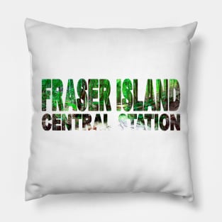 FRASER ISLAND - Central Station Queensland Australia Pillow