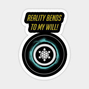 Reality bends to my will - English Magnet