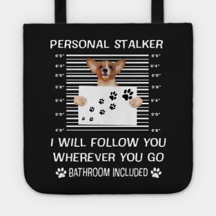 Personal stalker I will follow you Wherever you go Bathroom include Tote