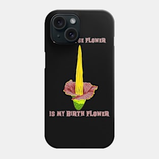 The Corpse Flower is my Birth Flower Phone Case