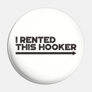 I Rented This Hooker Funny Pin