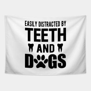 Dentist and dog - Easily distracted by teeth and dogs Tapestry